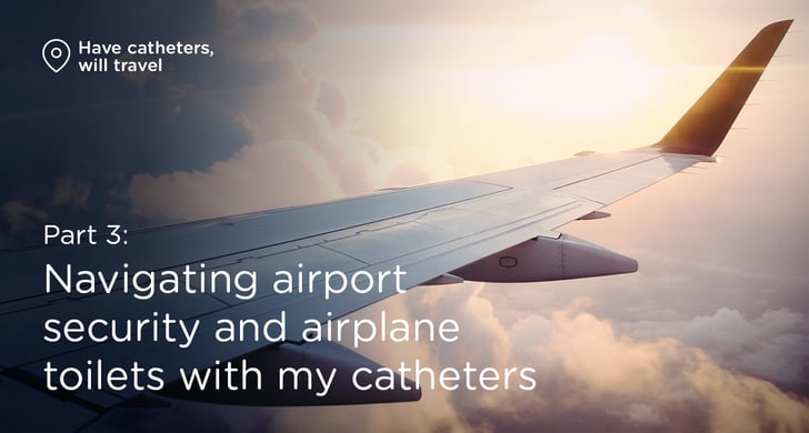 Airplane wing. Text: Navigating airport security and airplane toilets with my catheters